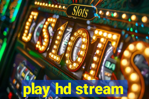 play hd stream