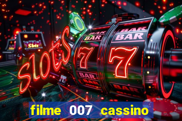 filme 007 cassino royale completo dublado youtube