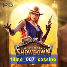 filme 007 cassino royale completo dublado youtube