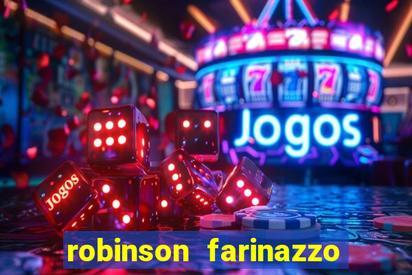 robinson farinazzo casal patente