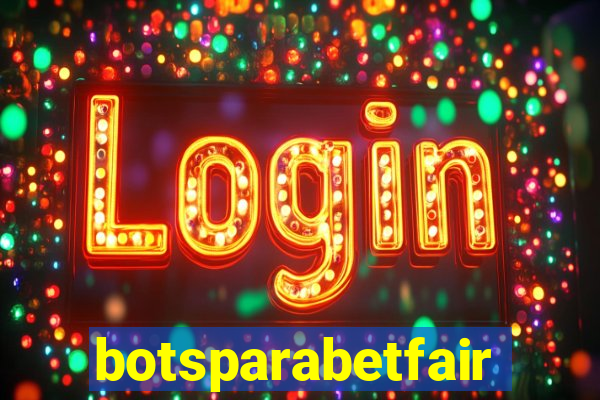 botsparabetfair