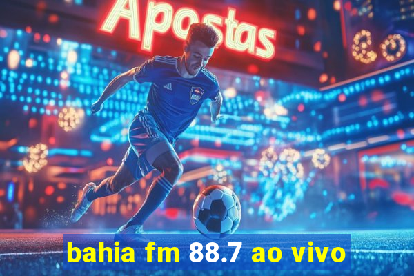 bahia fm 88.7 ao vivo