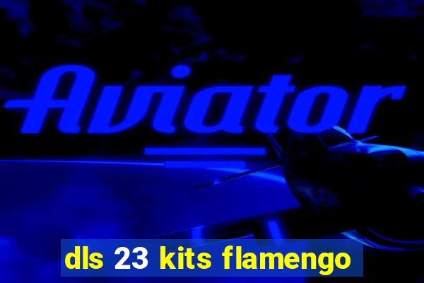 dls 23 kits flamengo