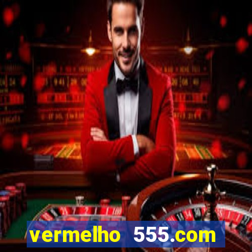 vermelho 555.com paga mesmo