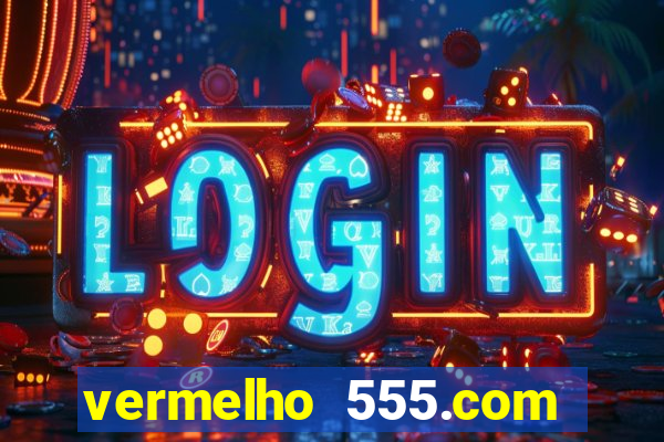 vermelho 555.com paga mesmo