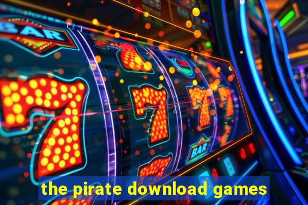 the pirate download games