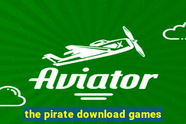 the pirate download games