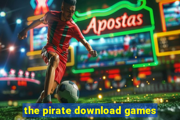 the pirate download games