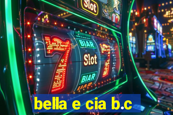 bella e cia b.c