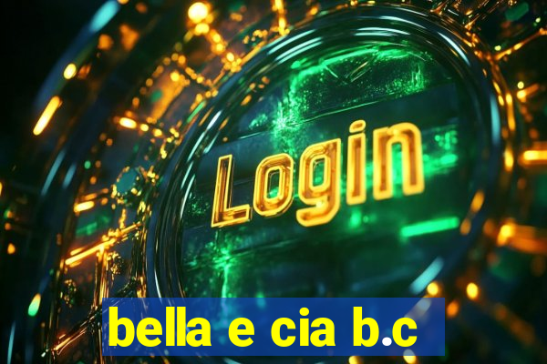 bella e cia b.c