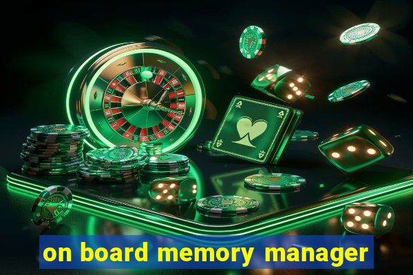 on board memory manager