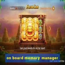 on board memory manager