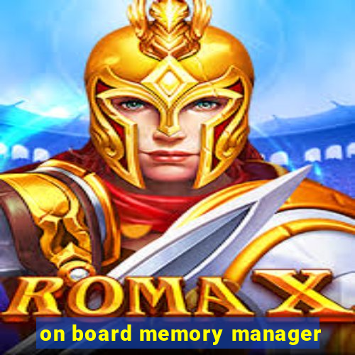 on board memory manager