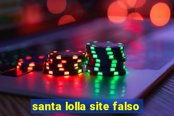 santa lolla site falso