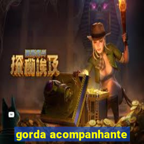 gorda acompanhante