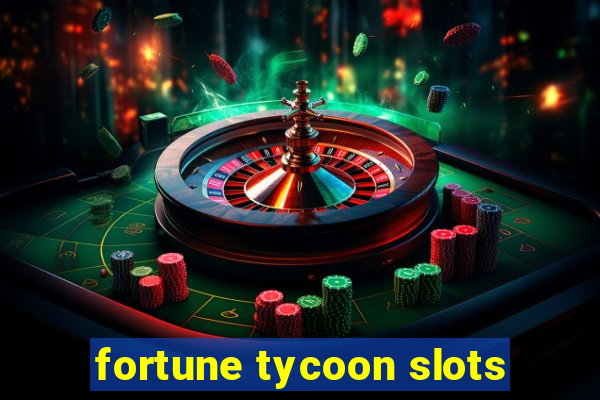 fortune tycoon slots