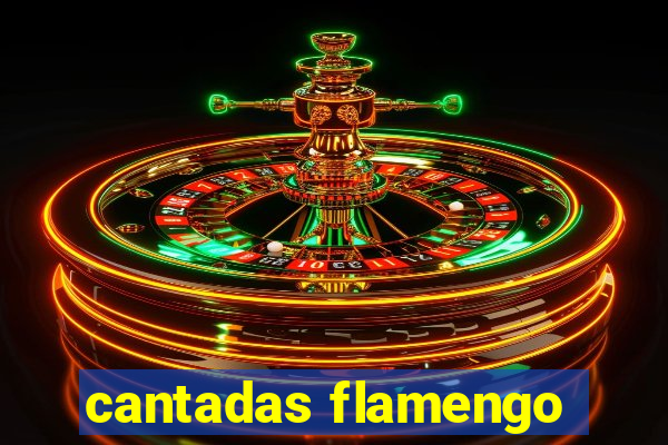 cantadas flamengo