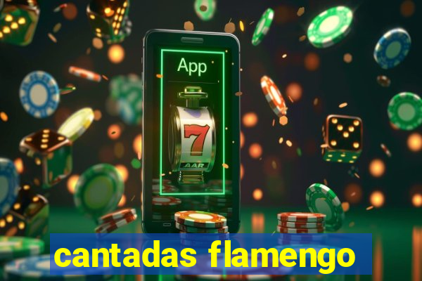 cantadas flamengo