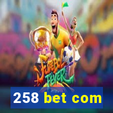 258 bet com