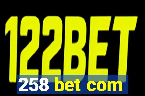 258 bet com