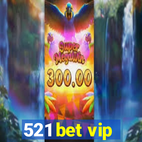 521 bet vip