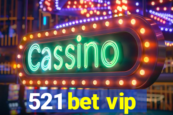 521 bet vip