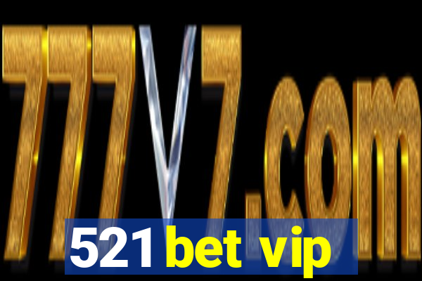 521 bet vip