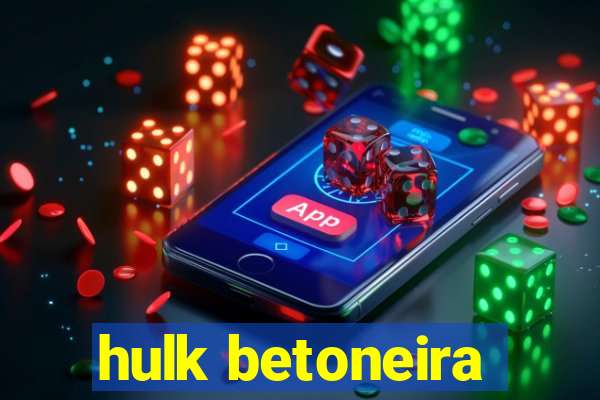 hulk betoneira