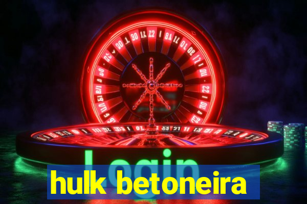 hulk betoneira