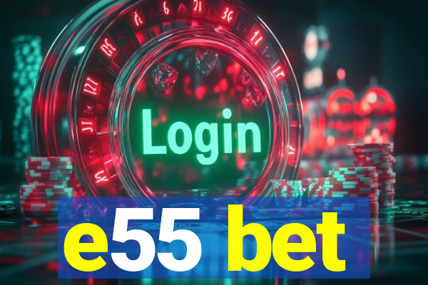 e55 bet