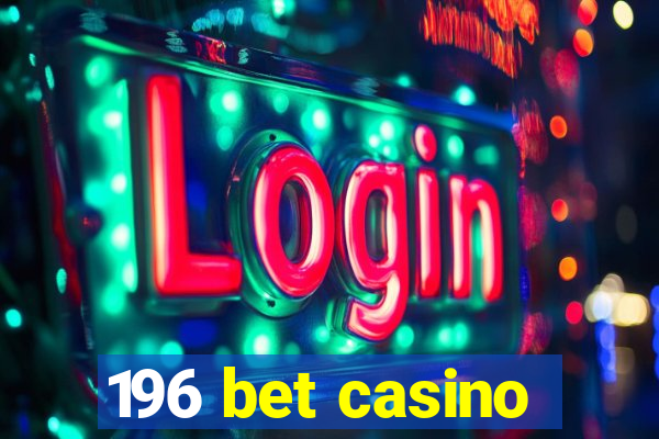 196 bet casino