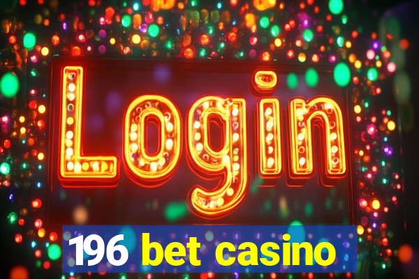 196 bet casino