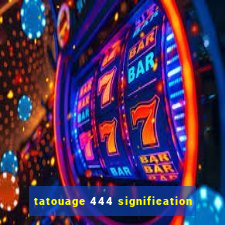 tatouage 444 signification