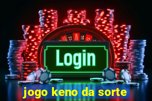 jogo keno da sorte