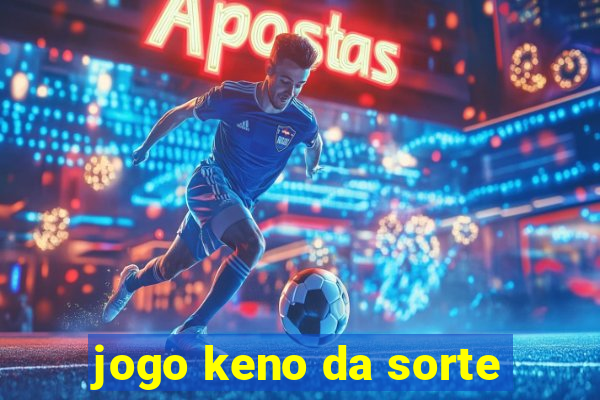 jogo keno da sorte