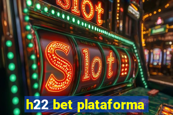 h22 bet plataforma