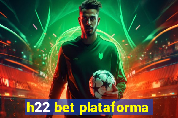 h22 bet plataforma