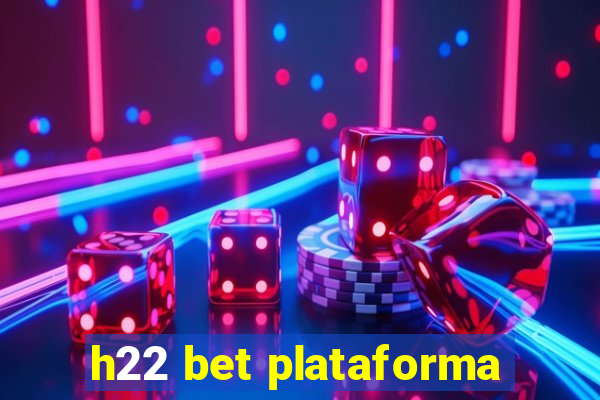 h22 bet plataforma