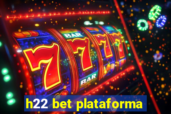 h22 bet plataforma