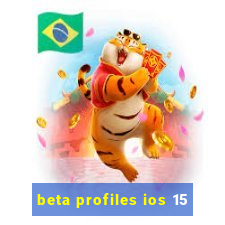 beta profiles ios 15