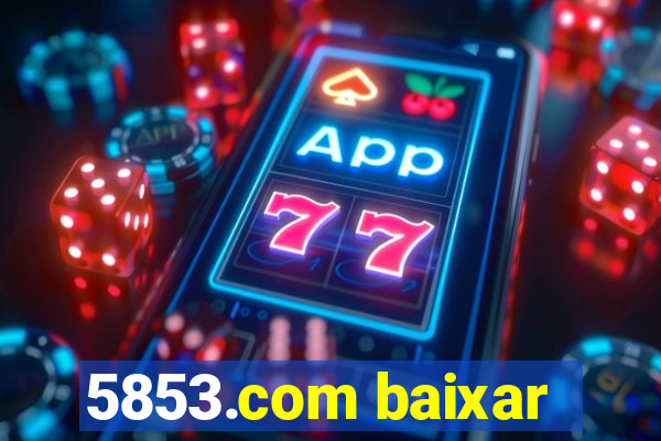 5853.com baixar