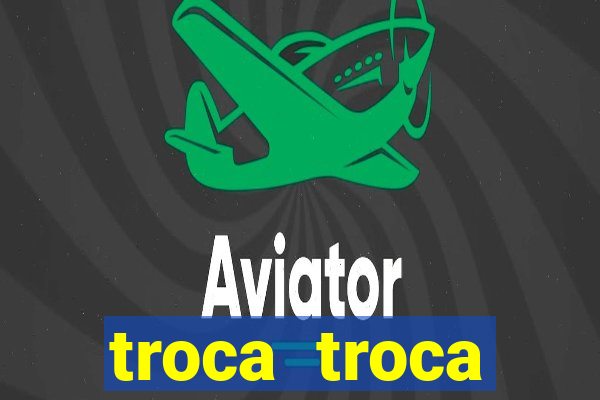 troca troca cruzeiro sp