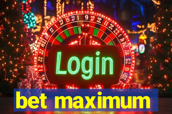 bet maximum