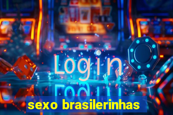 sexo brasilerinhas