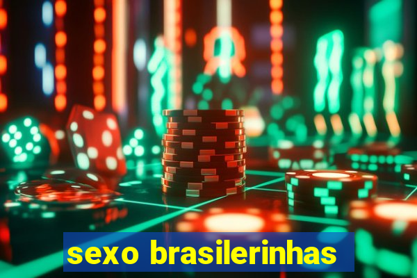 sexo brasilerinhas