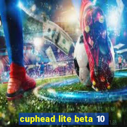 cuphead lite beta 10