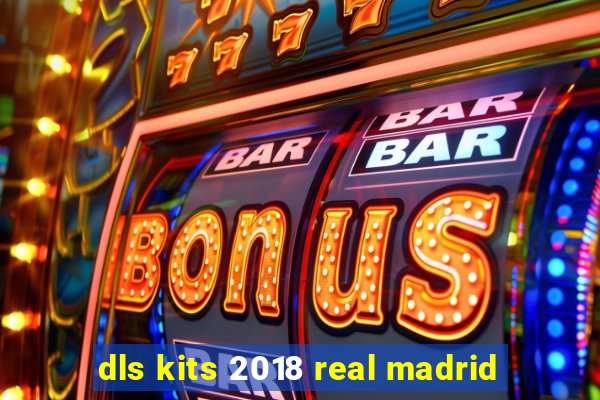 dls kits 2018 real madrid