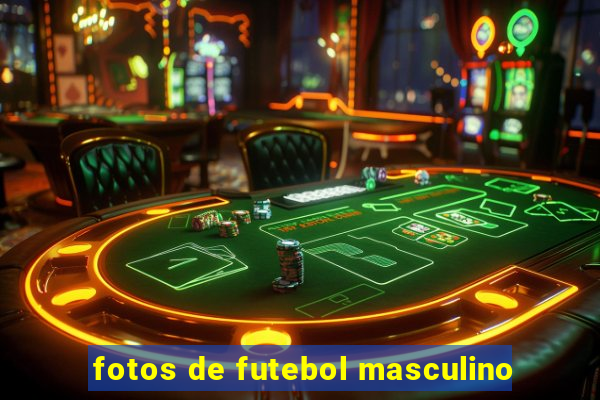 fotos de futebol masculino