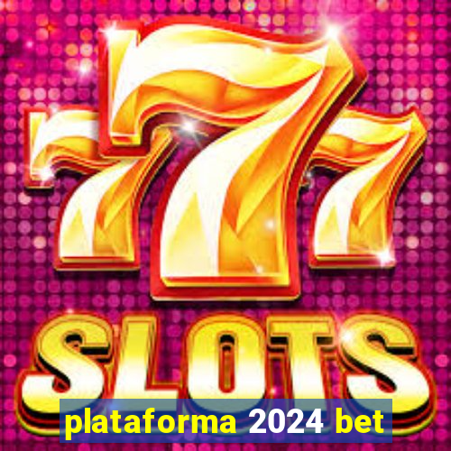 plataforma 2024 bet