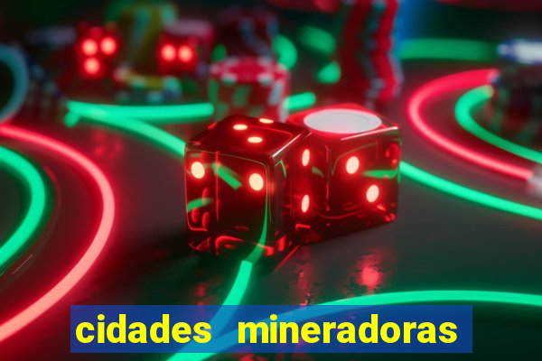 cidades mineradoras de minas gerais